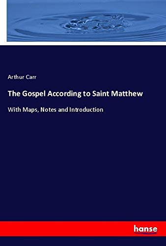 The Gospel According to Saint Matthew: With Maps, Notes and Introduction