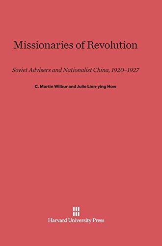 Missionaries of Revolution: Soviet Advisers and Nationalist China, 1920-1927