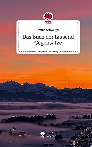 Das Buch der tausend Gegensätze. Life is a Story - story.one