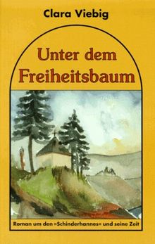 Unter dem Freiheitsbaum: Roman um den 'Schinderhannes' und seine Zeit