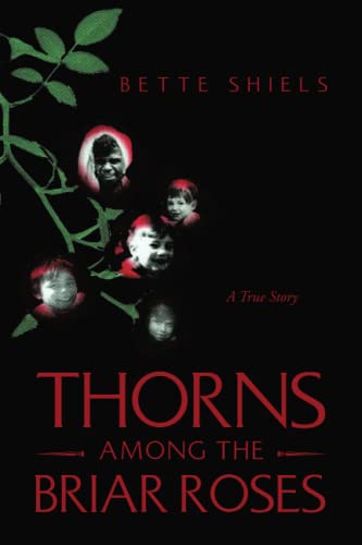 THORNS AMONG THE BRIAR ROSES: A True Story