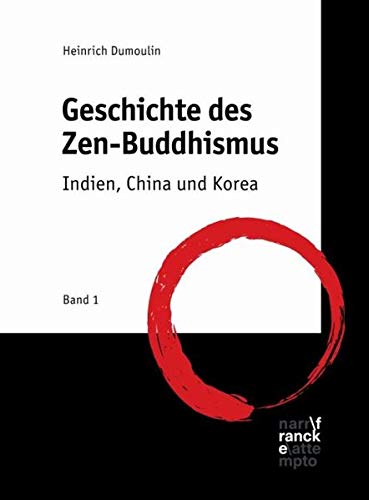 Geschichte des Zen-Buddhismus: Band 1: Indien, China und Korea
