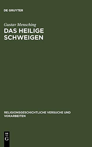 Das heilige Schweigen: Eine religionsgeschichtliche Untersuchung (Religionsgeschichtliche Versuche und Vorarbeiten, 20,2)