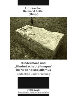 Kindermord und «Kinderfachabteilungen» im Nationalsozialismus: Gedenken und Forschung