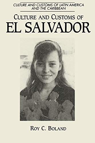 Culture and Customs of El Salvador (Culture and Customs of Latin America and the Caribbean)