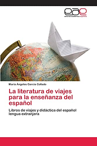 La literatura de viajes para la enseñanza del español: Libros de viajes y didáctica del español lengua extranjera