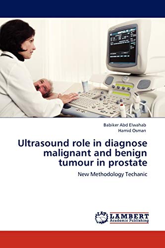 Ultrasound role in diagnose malignant and benign tumour in prostate: New Methodology Techanic