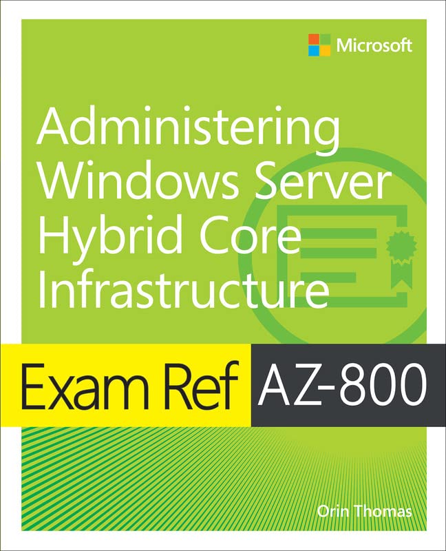 Orin Thomas Exam Ref Az-800 Administering Windows Server Hybrid Core Infrastructure