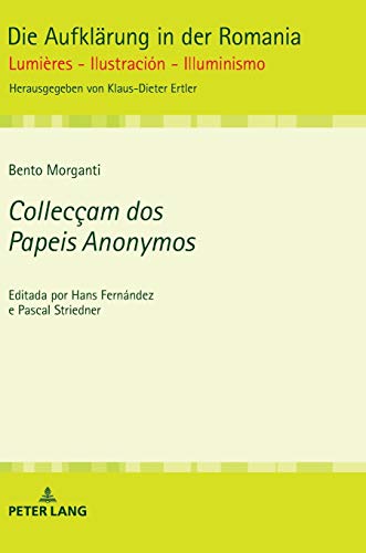 Collecçam dos Papeis Anonymos: Editada por Hans Fernández e Pascal Striedner (Die Aufklärung in der Romania, Band 12)