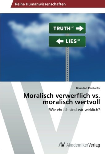 Moralisch verwerflich vs. moralisch wertvoll: Wie ehrlich sind wir wirklich?