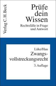 Zwangsvollstreckungsrecht: Prüfe dein Wissen. Rechtsfälle in Frage und Antwort