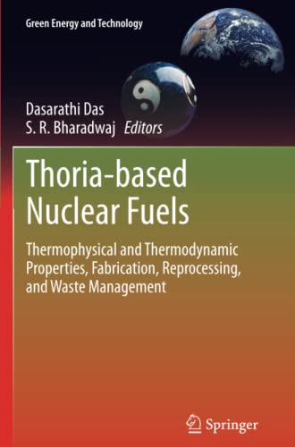 Thoria-based Nuclear Fuels: Thermophysical and Thermodynamic Properties, Fabrication, Reprocessing, and Waste Management (Green Energy and Technology)