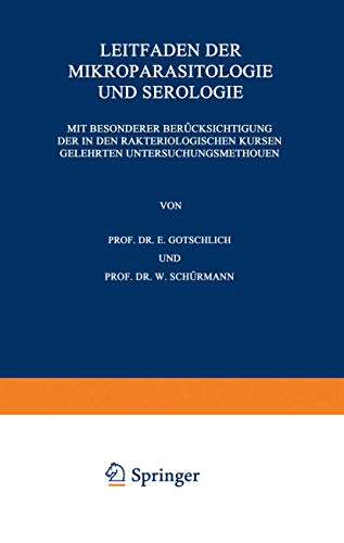 Leitfaden der Mikroparasitologie und Serologie: Mit Besonderer Berücksichtigung der in den Bakteriologischen Kursen Gelehrten Untersuchungsmethoden ... Studierende, Praktische und Beamtete Ärzte