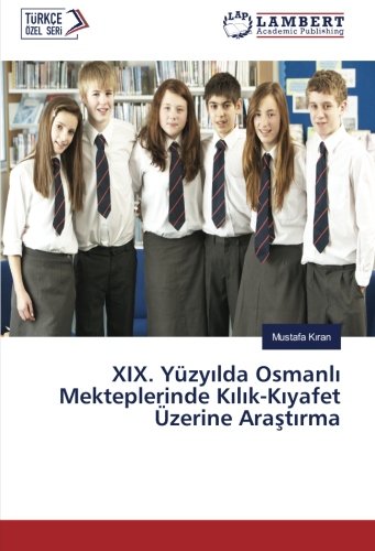XIX. Yüzyılda Osmanlı Mekteplerinde Kılık-Kıyafet Üzerine Araştırma