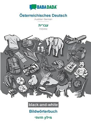 BABADADA black-and-white, Österreichisches Deutsch - Hebrew (in hebrew script), Bildwörterbuch - visual dictionary (in hebrew script): Austrian German - Hebrew (in hebrew script), visual dictionary