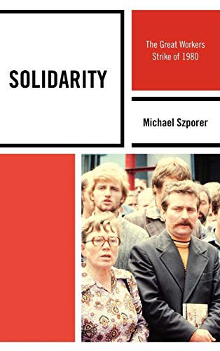 Solidarity: The Great Workers Strike of 1980 (The Harvard Cold War Studies Book Series)