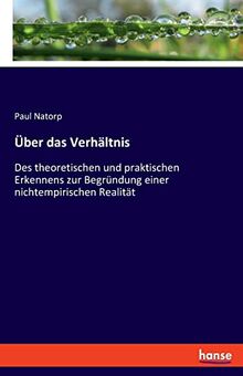 Über das Verhältnis: Des theoretischen und praktischen Erkennens zur Begründung einer nichtempirischen Realität