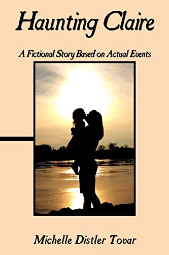 Haunting Claire: A Fictional Story Based on Actual Events
