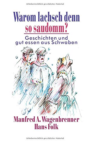 Warom lachsch denn so saudomm?: Geschichten und gut essen aus Schwaben