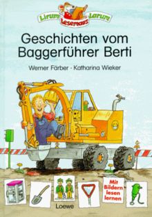 Geschichten vom Baggerführer Berti. Fibelschrift