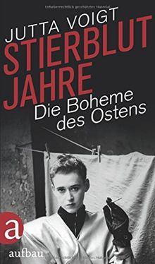 Stierblutjahre: Die Boheme des Ostens