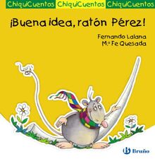 ¡Buena idea, ratón Pérez! (Castellano - A Partir De 3 Años - Cuentos - Chiquicuentos)