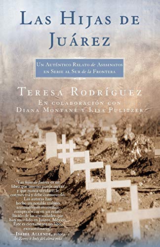 Las Hijas de Juarez (Daughters of Juarez): Un auténtico relato de asesinatos en serie al sur de la frontera (Atria Espanol)