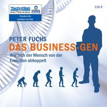 Das Business-Gen . Wie sich der Mensch von der Evolution abkoppelt