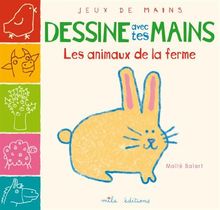 Dessine avec tes mains : les animaux de la ferme