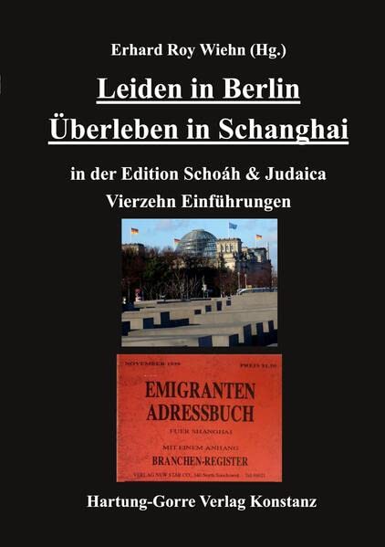 Leiden in Berlin Überleben in Schanghai: in der Edition Schoáh & Judaica Vierzehn Einführungen