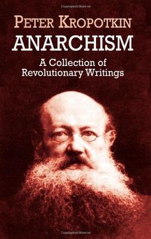 Anarchism: A Collection of Revolutionary Writings