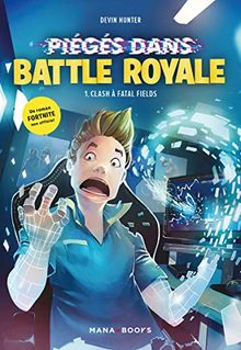 Fortnite : piégé dans Battle Royale. Vol. 1. Clash à Fatal Fields