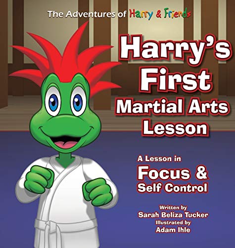 Harry's First Martial Arts Lesson: A Children's Book on Self-Discipline, Respect, Concentration/Focus and Setting Goals. (The Adventures of Harry & Friends, Band 2)