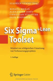 Six Sigma+Lean Toolset: Mindset zur erfolgreichen Umsetzung von Verbesserungsprojekten