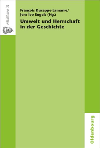 Umwelt und Herrschaft in der Geschichte. Environnement et pouvoir: une approche historique