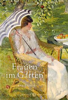 Frauen im Garten: Mit einem Text von Eva Demski