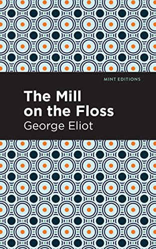 The Mill on the Floss (Mint Editions―Psychology and Psychological Fiction)