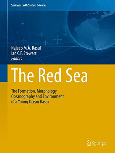 The Red Sea: The Formation, Morphology, Oceanography and Environment of a Young Ocean Basin (Springer Earth System Sciences)