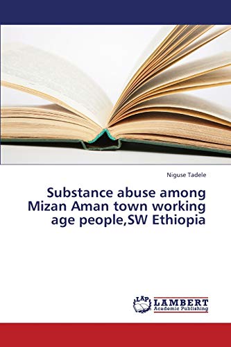 Substance abuse among Mizan Aman town working age people,SW Ethiopia