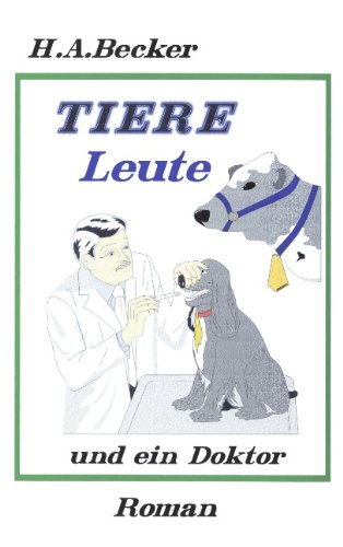Tiere Leute und ein Doktor - Horst Becker Kartoniert (TB)