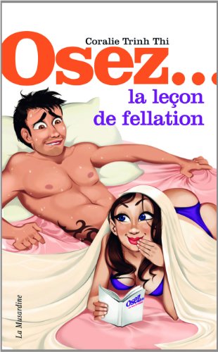 CORALIE TRINH THI Osez... une le&ccedil;on de fellation