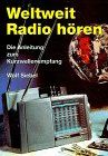 Weltweit Radio hören. Die Anleitung zum Kurzwellenempfang