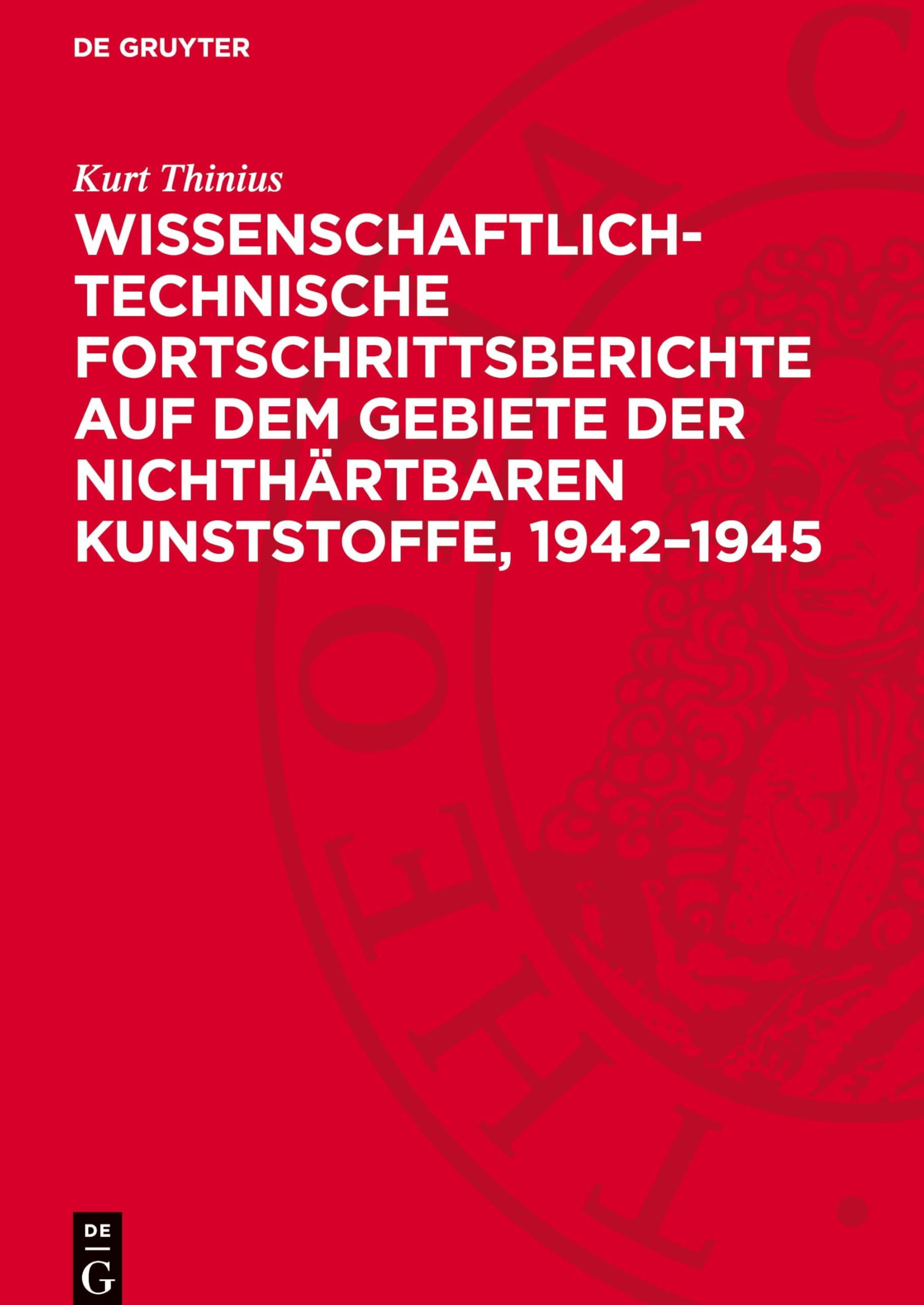 Wissenschaftlich-technische Fortschrittsberichte auf dem Gebiete der nichthärtbaren Kunststoffe, 1942-1945