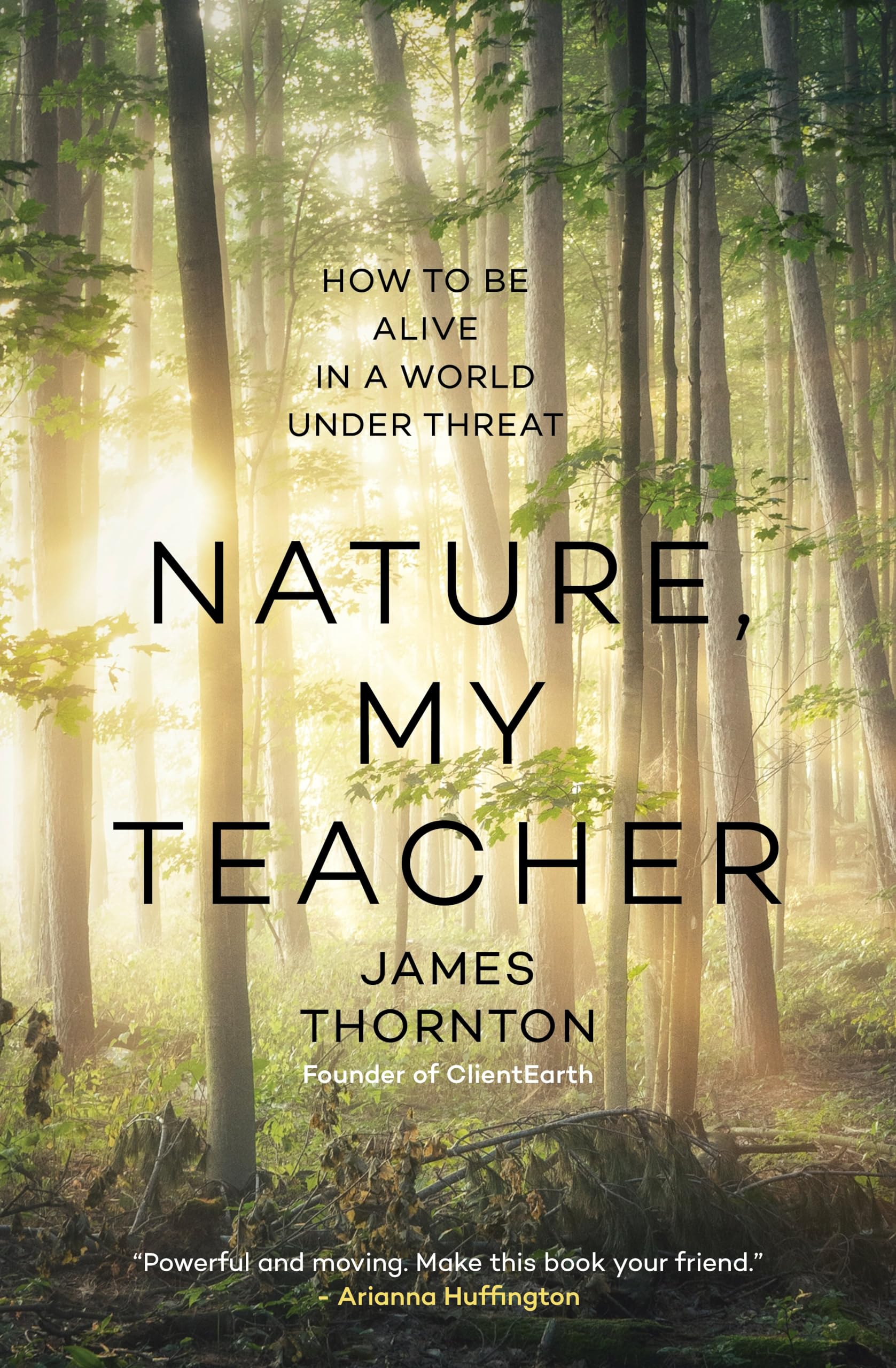 Nature, My Teacher: How to Be Alive in a World under Threat