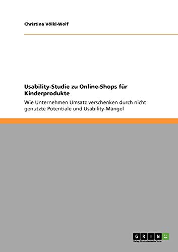 Usability-Studie zu Online-Shops für Kinderprodukte: Wie Unternehmen Umsatz verschenken durch nicht genutzte Potentiale und Usability-Mängel