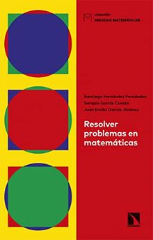 Resolver problemas en matemáticas (Miradas Matemáticas, Band 23)