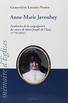 Anne-Marie Javouhey : fondatrice de la congrégation des Soeurs de Saint-Joseph de Cluny, 1779-1851