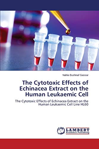 The Cytotoxic Effects of Echinacea Extract on the Human Leukaemic Cell: The Cytotoxic Effects of Echinacea Extract on the Human Leukaemic Cell Line HL60