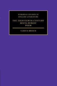 The Eighteenth-Century Mock-Heroic Poem (European Studies in English Literature)
