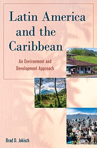 Latin America and the Caribbean: An Environment and Development Approach (Changing Regions in a Global Context: New Perspectives in Regional Geography)